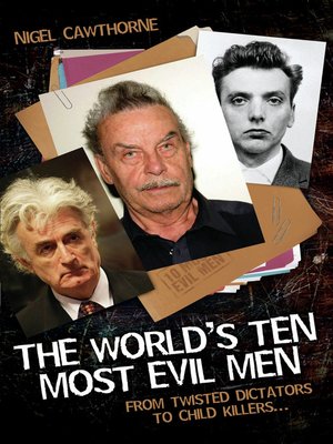 cover image of The World's Ten Most Evil Men--From Twisted Dictators to Child Killers